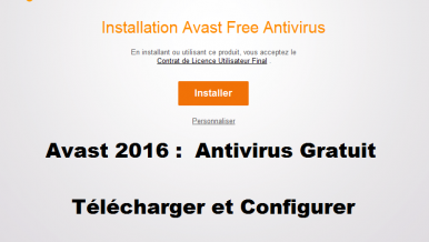 Comment télécharger et configurer Avast Free Antivirus 2016 ?